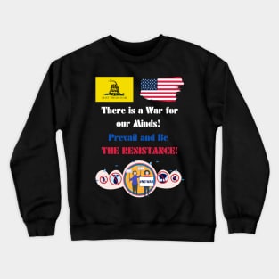 Th﻿ere is a War for our Minds! Prevail and Be THE RESISTANCE! Crewneck Sweatshirt